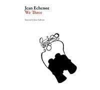Jean Echenoz We Three (Tascabile) French Literature Series