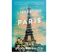 Jean Edward Smith The Liberation of Paris (Tascabile)