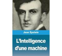 Jean Epstein L'Intelligence d'une machine (Tascabile)