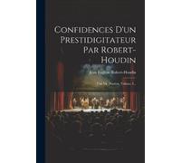 Jean-Eugene Robert-H Confidences D'un Prestidigitateur Par Robert-h (Tascabile)