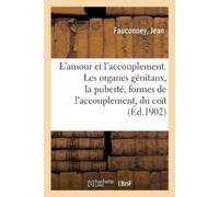 Jean Fauconney L'Amour Et l'Accouplement. Les Organes Génitaux, La P (Tascabile)
