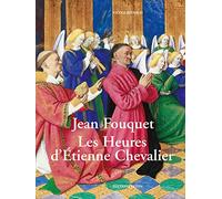 Jean Fouquet: Les Heures d'Etienne Chevalier