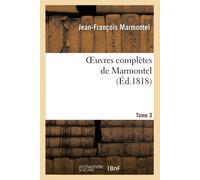 Jean-Fran&ccedi Oeuvres complètes de Marmontel. Tome 3 Contes moraux (Tascabile)