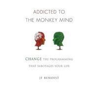 Jean-Francois Benoist Addicted to the Monkey Mind (Tascabile)
