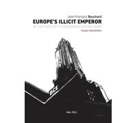 Jean-François Bouchard Europe's Illicit Emperor (Tascabile)
