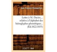 Jean-François C Lettre À M. Dacier, Relative À l'Alphabet Des Hiérog (Tascabile)