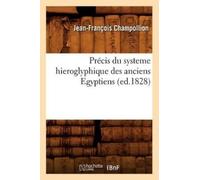 Jean-François C Précis Du Systeme Hieroglyphique Des Anciens Egyptie (Tascabile)