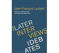 Jean-Francois Lyotard: The Later Interviews and Debates