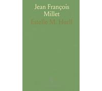 Jean François Millet: A Collection of Fifteen Pictures, and a Portrait of the Painter, With Introduction and Interpretation