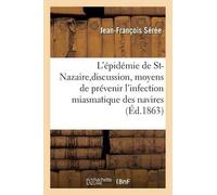 Jean-François S Dissertation Sur l'Épidémie de St-Nazaire Et Sur La (Tascabile)