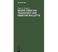 Jean G Noverre Briefe Über Die Tanzkunst Und Über Die Ballett (Copertina rigida)