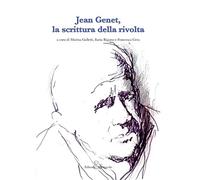 Jean Genet, la scrittura della rivolta