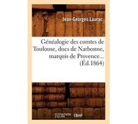 Jean-Georges La Généalogie Des Comtes de Toulouse, Ducs de Narbonne, (Tascabile)