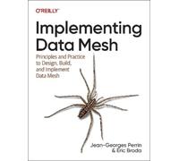 Jean-Georges Perrin Eric Broda Implementing Data Mesh (Tascabile)
