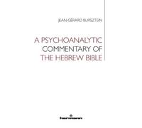 Jean-Gérard Bursztei A Psychoanalytic Commentary of the Hebrew Bibl (Tascabile)