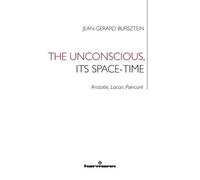 Jean-Gérard Bursztein The Unconscious, its Space-Time (Tascabile)