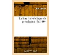 Jean Gerson Le livre intitule Eternelle consolacion (Tascabile)