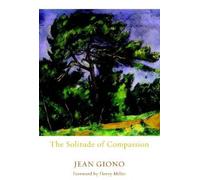 Jean Giono The Solitude Of Compassion (Tascabile)