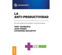 Jean Gomes Catherine McCarthy Tony Schwartz La Anti-Productividad (Tascabile)