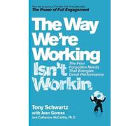 Jean Gomes Tony Schwartz Catherine McCart The Way We're Working Isn' (Tascabile)