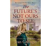 Jean Grainger The Future's Not Ours To See (Tascabile) Carmel Sheehan