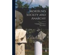 Jean Grave Voltairine De Cleyre Moribund Society and Anarchy (Tascabile)