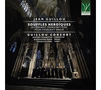 Jean Guillou: Souffles Héroïques, Les Grandes Transcriptions Pour Chœur Et Orgu