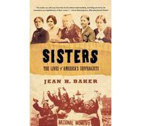 Sisters: The Lives of America's Suffragists