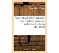 Jean-Henri Fabr Éléments d'histoire naturelle des végétaux. Tascabile)
