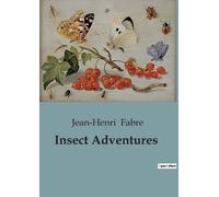 Jean-Henri Fabre Insect Adventures (Tascabile)