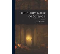 Jean-Henri Fabre The Story-Book of Science (Tascabile)