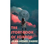 Jean Henri Fabre The Story Book of Science (Tascabile)