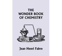 Jean Henri Fabre The Wonder Book of Chemistry (Yesterday's Classics) (Tascabile)