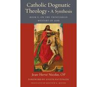 Jean-Herve OP Nicolas Catholic Dogmatic Theology: a Synthesis (Tascabile)
