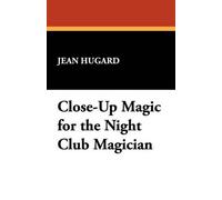 Jean Hugard Close-Up Magic for the Night Club Magician (Tascabile)