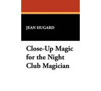 Jean Hugard Close-Up Magic for the Night Club Magician (Tascabile)