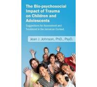 Jean J Johnson The Bio-psychosocial Impact of Trauma on Children and (Tascabile)