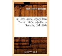 Jean-Jacques Bo La Terre-Sainte, Voyage Dans l'Arabie Pétrée, La Jud (Tascabile)