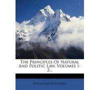 Jean Jacques Bur The Principles Of Natural And Politic Law, Volumes (Tascabile)