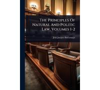 Jean Jacques Burla The Principles Of Natural And Politic Law, Volume (Tascabile)