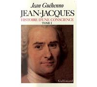 Jean-Jacques: Histoire d'une conscience Tome 1, En marge des "Confessions" Roman et vérité