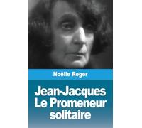 Jean-Jacques: Le Promeneur solitaire