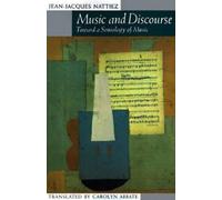 Jean-Jacques Nattiez Music and Discourse (Tascabile)