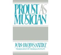 Jean-Jacques Nattiez Proust as Musician (Tascabile)