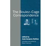 Jean-Jacques Nattiez The Boulez-Cage Correspondence (Tascabile)