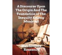 Jean Jacques Ro A Discourse Upon The Origin And The Foundation Of Th (Tascabile)