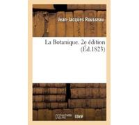 Jean-Jacques Ro La Botanique, augmentée de l'exposition de la méthod (Tascabile)