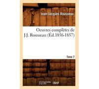 Jean-Jacques Ro Oeuvres Complètes de J.-J. Rousseau. Tome 7 (Éd.1856 (Tascabile)