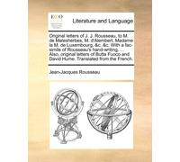 Jean-Jacques Ro Original letters of J. J. Rousseau, to M. de Maleshe (Tascabile)