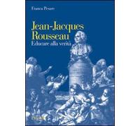 Jean-Jacques Rousseau. Educare alla verità